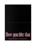 Blackpink - How You Like That