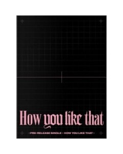 Blackpink - How You Like That